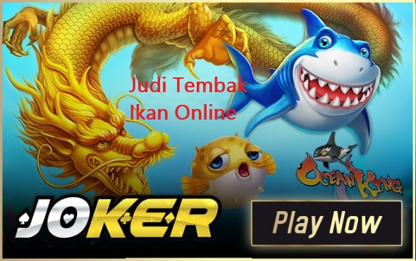 Judi Tembak Ikan Joker123 Online Uang Asli Terpopuler