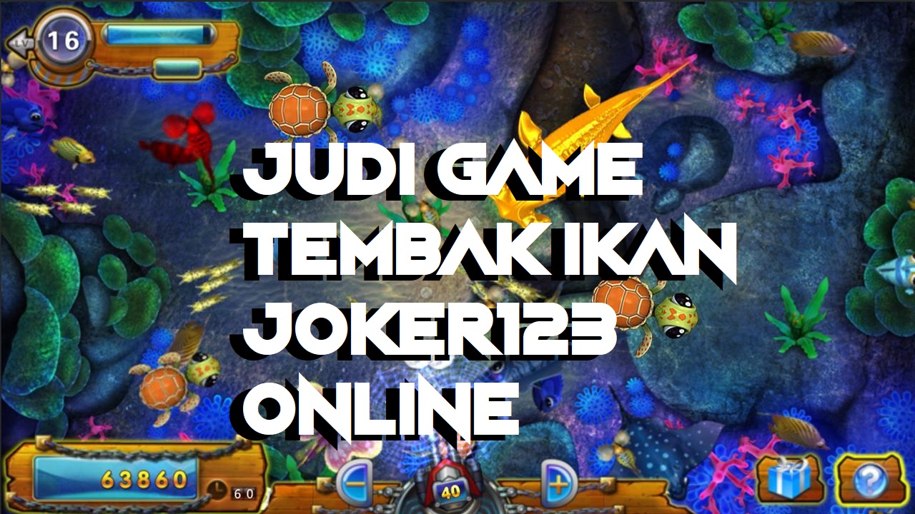 Judi Game Tembak Ikan Joker123 Online